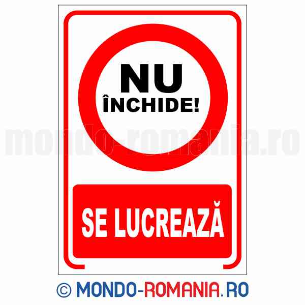 NU INCHIDE! SE LUCREAZA - indicator de securitate de interzicere pentru protectia muncii